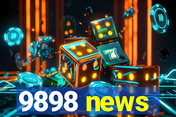 9898 news